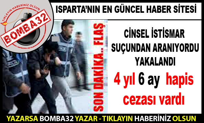 CİNSEL İSTİSMAR SUÇUNDAN ARANIYORDU
